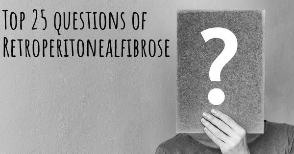 Retroperitonealfibrose Top 25 Fragen