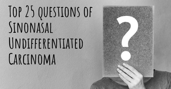 Sinonasal Undifferentiated Carcinoma Top 25 Fragen