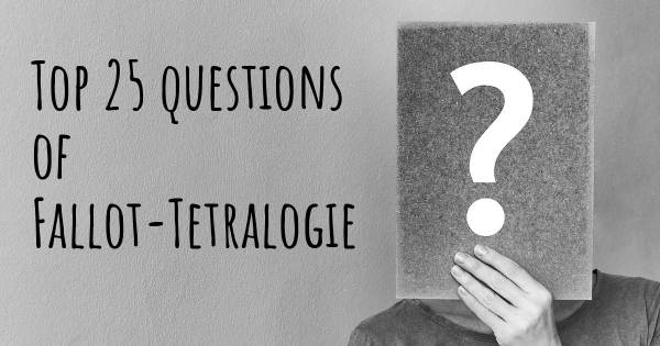 Fallot-Tetralogie Top 25 Fragen