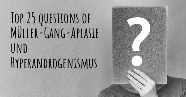 Müller-Gang-Aplasie und Hyperandrogenismus Top 25 Fragen