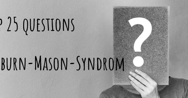 Wyburn-Mason-Syndrom Top 25 Fragen