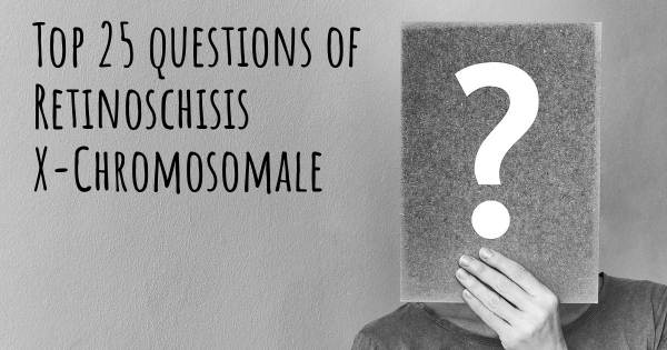 Retinoschisis X-Chromosomale Top 25 Fragen