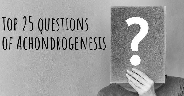 Achondrogenesis top 25 questions
