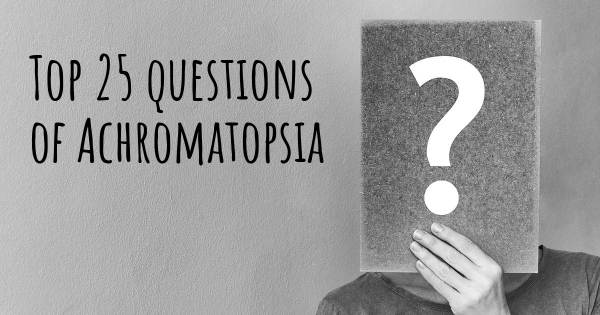 Achromatopsia top 25 questions