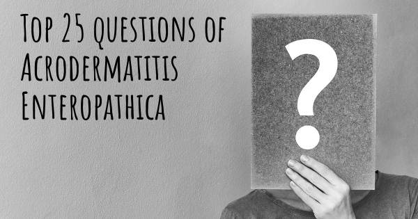 Acrodermatitis Enteropathica top 25 questions