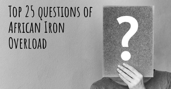 African Iron Overload top 25 questions