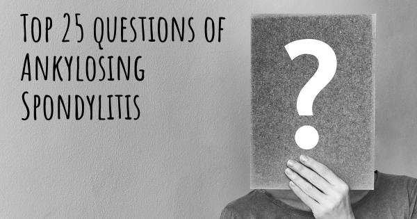 Ankylosing Spondylitis top 25 questions