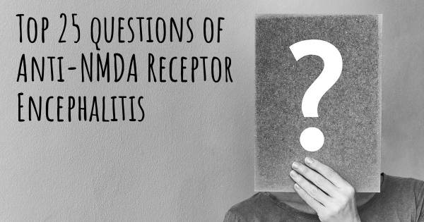 Anti-NMDA Receptor Encephalitis top 25 questions
