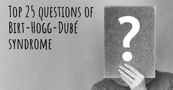 Birt-Hogg-Dubé syndrome top 25 questions