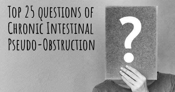Chronic Intestinal Pseudo-Obstruction top 25 questions