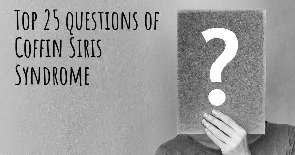 Coffin Siris Syndrome top 25 questions