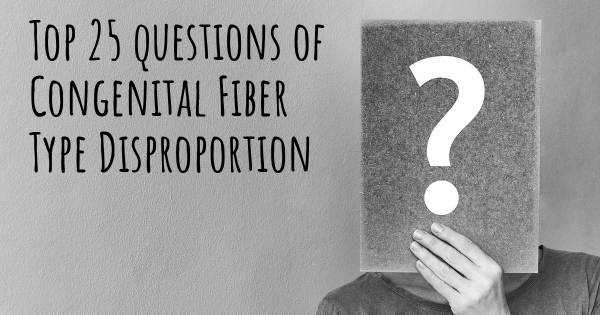 Congenital Fiber Type Disproportion top 25 questions