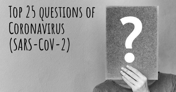 Coronavirus COVID 19 (SARS-CoV-2) top 25 questions