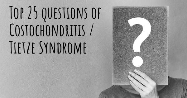 Costochondritis / Tietze Syndrome top 25 questions