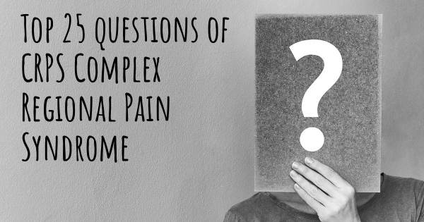 CRPS Complex Regional Pain Syndrome top 25 questions