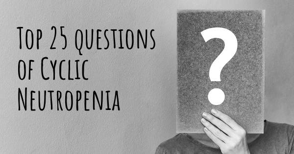 Cyclic Neutropenia top 25 questions