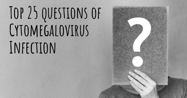 Cytomegalovirus Infection top 25 questions
