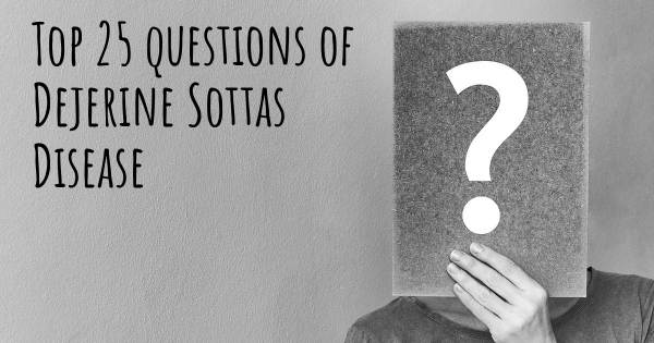 Dejerine Sottas Disease top 25 questions