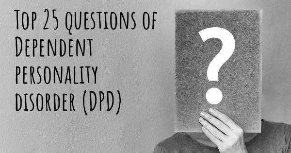 Dependent personality disorder (DPD) top 25 questions