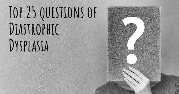 Diastrophic Dysplasia top 25 questions