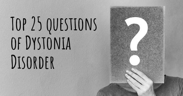 Dystonia Disorder top 25 questions