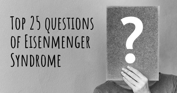 Eisenmenger Syndrome top 25 questions