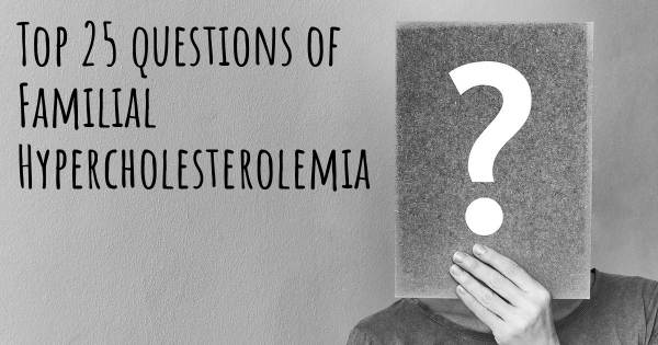 Familial Hypercholesterolemia top 25 questions