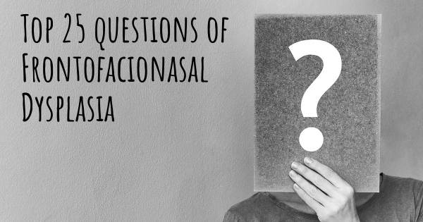 Frontofacionasal Dysplasia top 25 questions