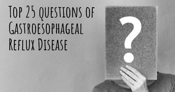 Gastroesophageal Reflux Disease top 25 questions