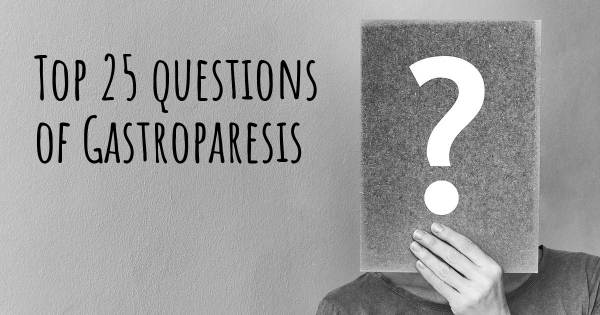 Gastroparesis top 25 questions