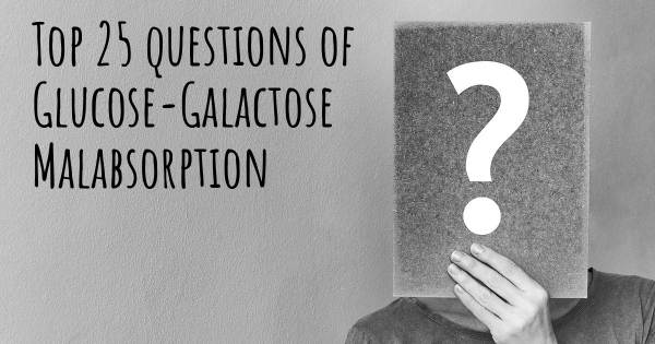 Glucose-Galactose Malabsorption top 25 questions