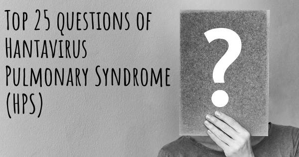 Hantavirus Pulmonary Syndrome (HPS) top 25 questions