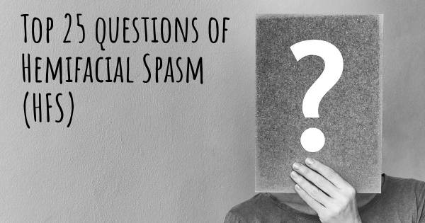 Hemifacial Spasm (HFS) top 25 questions