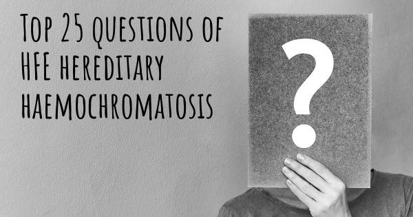 HFE hereditary haemochromatosis top 25 questions