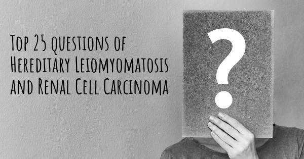 Hereditary Leiomyomatosis and Renal Cell Carcinoma top 25 questions