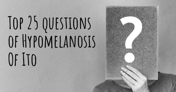 Hypomelanosis Of Ito top 25 questions