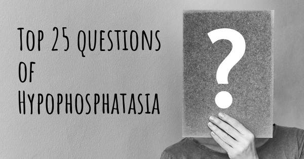 Hypophosphatasia top 25 questions
