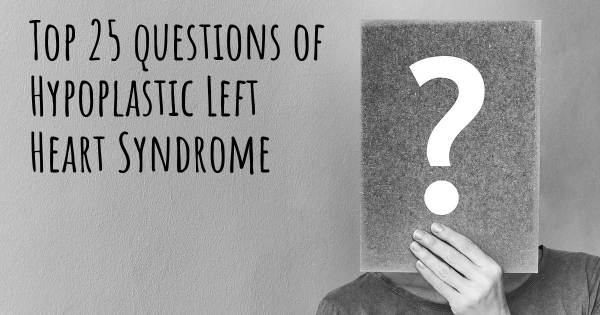 Hypoplastic Left Heart Syndrome top 25 questions