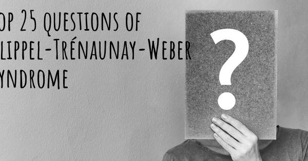 Klippel-Trénaunay-Weber Syndrome top 25 questions