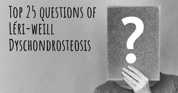 Léri-weill Dyschondrosteosis top 25 questions