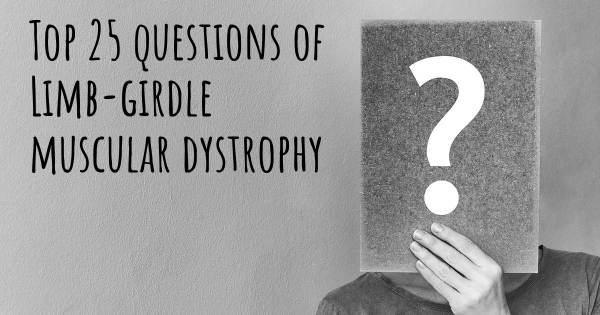 Limb-girdle muscular dystrophy top 25 questions