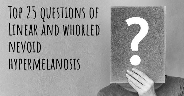 Linear and whorled nevoid hypermelanosis top 25 questions