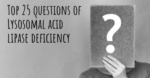 Lysosomal acid lipase deficiency top 25 questions