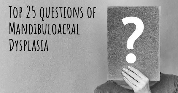 Mandibuloacral Dysplasia top 25 questions