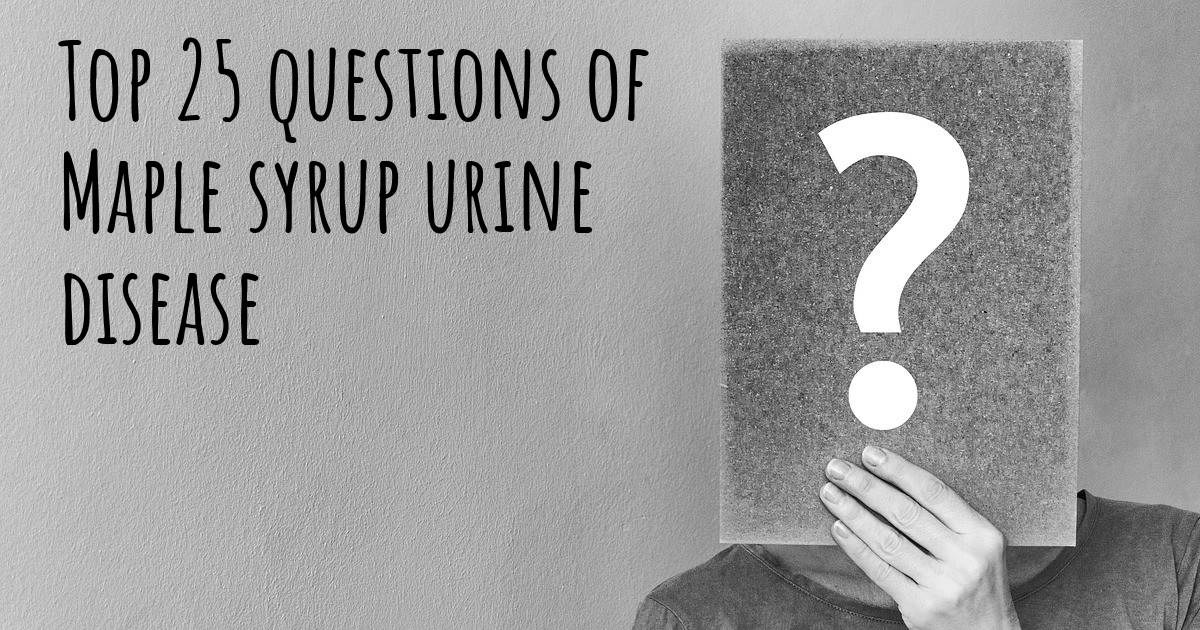 Maple syrup urine disease top 25 questions Maple syrup urine disease