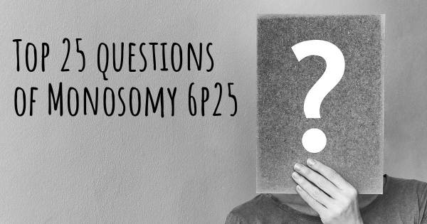 Monosomy 6p25 top 25 questions
