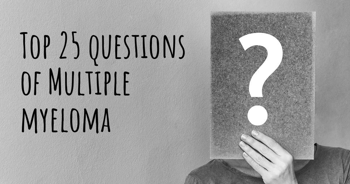 Multiple myeloma top 25 questions Multiple myeloma Map Diseasemaps