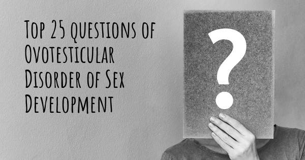 Ovotesticular Disorder of Sex Development top 25 questions