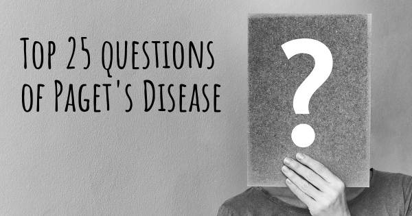 Paget's Disease top 25 questions