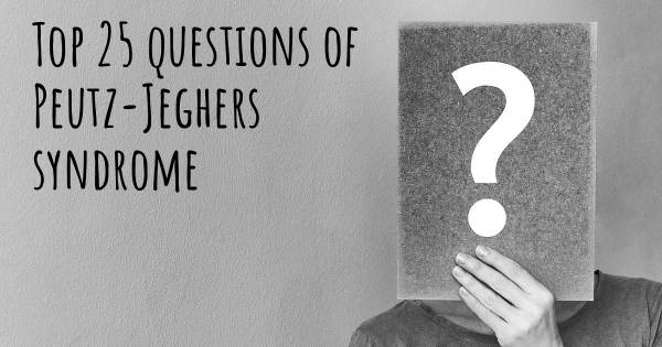 Peutz-Jeghers syndrome top 25 questions